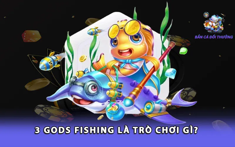 3-gods-fishing-la-tro-choi-gi