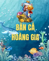 Bắn Cá hoàng gia