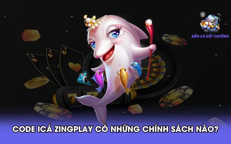 code-ica-zingplay-co-nhung-chinh-sach-nao