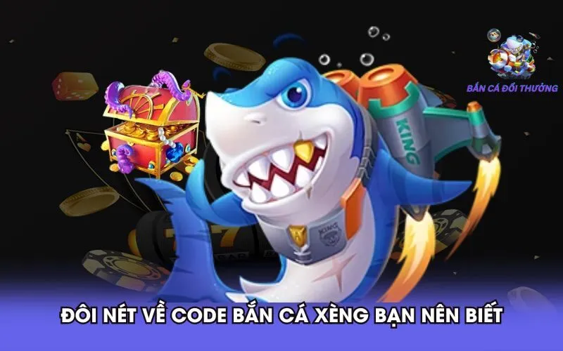 doi-net-ve-code-ban-ca-xeng-ban-nen-biet