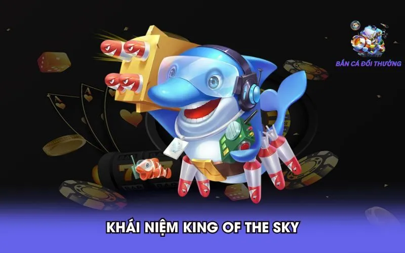 khai-niem-king-of-the-sky