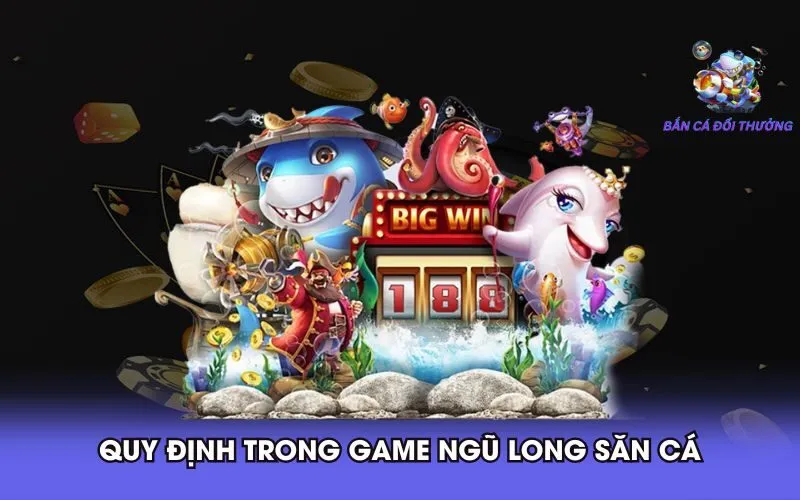 quy-dinh-trong-game-ngu-long-san-ca