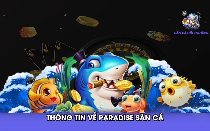 thong-tin-ve-paradise-san-ca