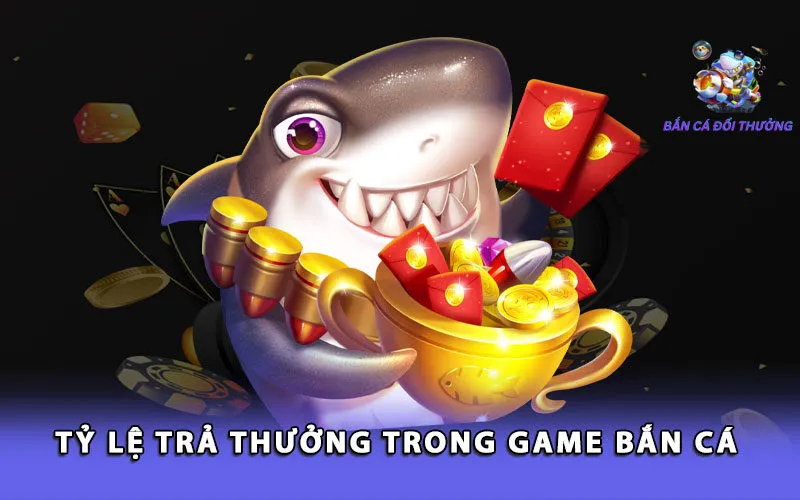 ty-le-tra-thuong-trong-game-ban-ca