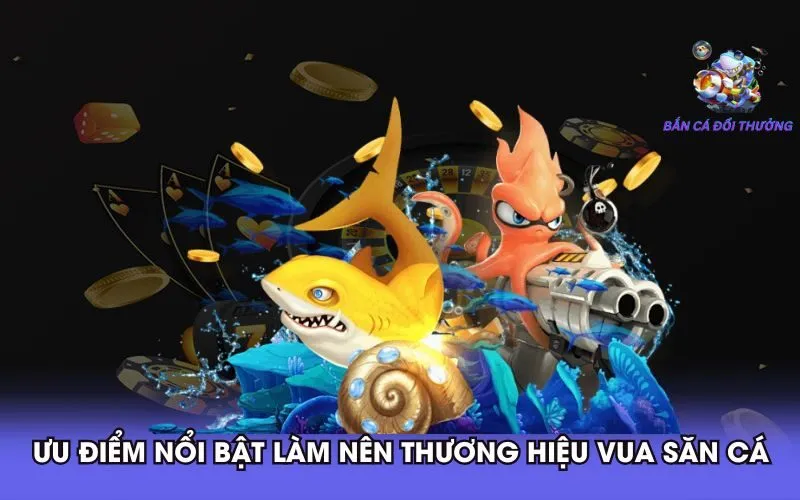 uu-diem-noi-bat-lam-nen-thuong-hieu-vua-san-ca