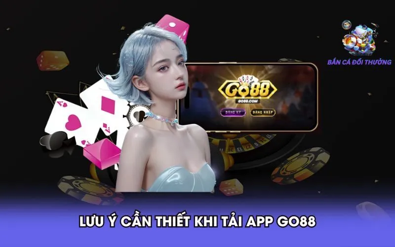 3-3-luu-y-can-thiet-khi-tai-app-go88